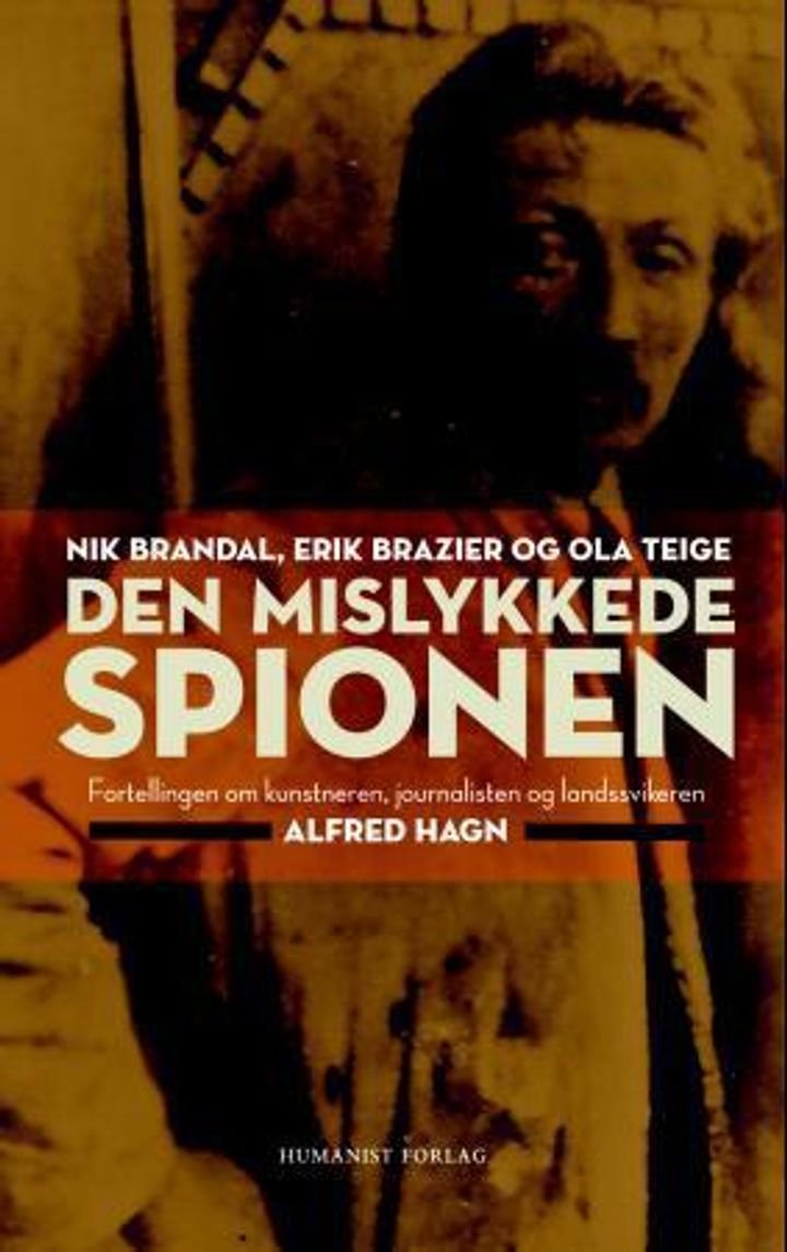 Den mislykkede spionen - fortellingen om kunstneren, journalisten og landssvikeren Alfred Hagn