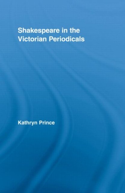 SHAKESPEARE IN THE VICTORIAN PERIODICALS