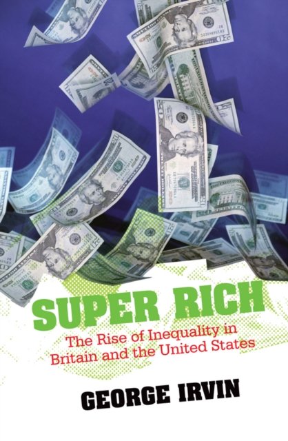Super Rich – The Rise of Inequality in Britain and  the United States