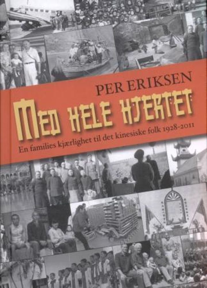 Med hele hjertet - en families kjærlighet til det kinesiske folk 1928-2011