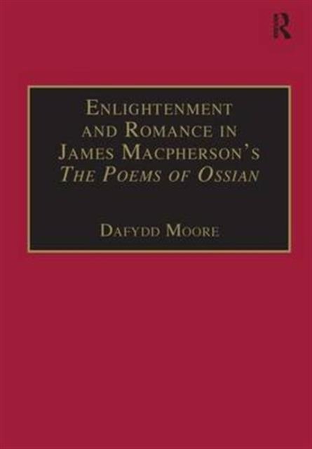 Enlightenment and Romance in James Macpherson’s The Poems of Ossian