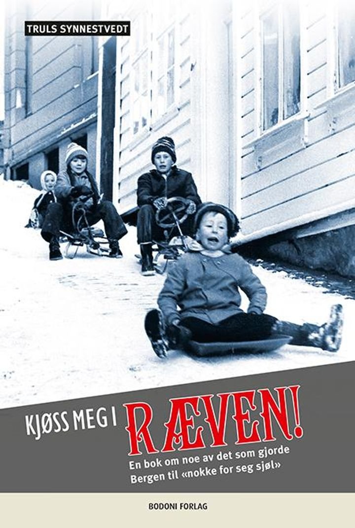Kjøss meg i ræven! - en bok om noe av det som gjorde Bergen til «nokke for seg sjøl»