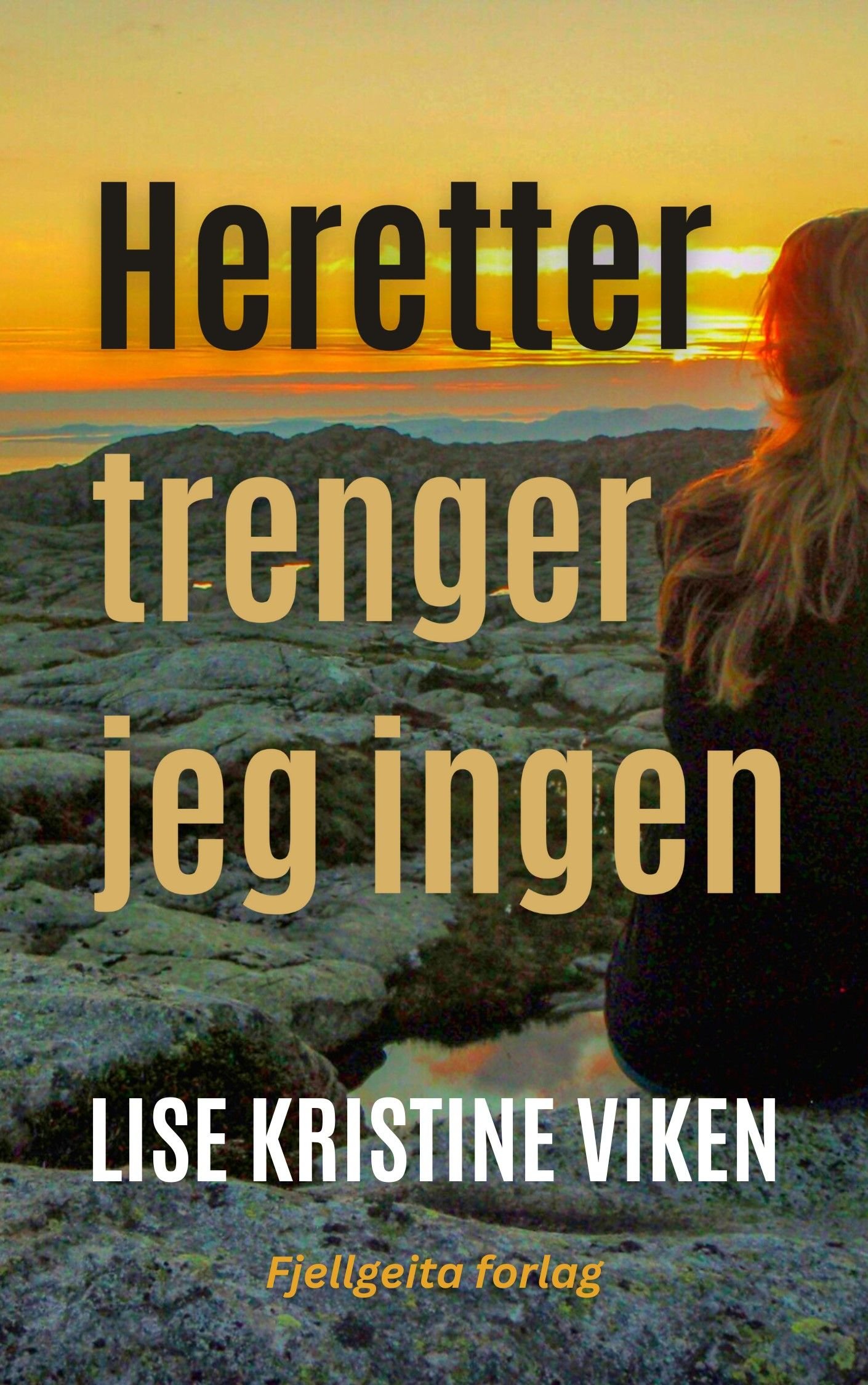 Heretter trenger jeg ingen