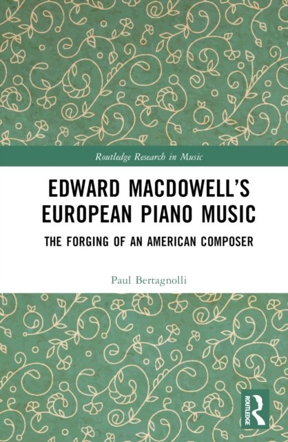Edward Macdowell?s European Piano Music