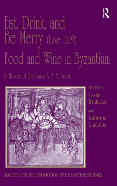 Eat, Drink, and Be Merry (Luke 12:19) – Food and Wine in Byzantium