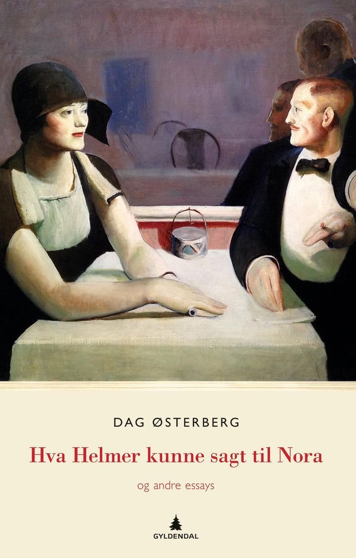 Hva Helmer kunne sagt til Nora - og andre essays