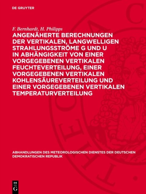Angenäherte Berechnungen der vertikalen, langwelligen Strahlungsströme G und U in Abhängigkeit von einer vorgegebenen vertikalen Feuchteverteilung, einer vorgegebenen vertikalen Kohlensäureverteilung und einer vorgegebenen vertikalen Temperaturvertei