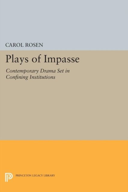 Plays of Impasse – Contemporary Drama Set in Confining Institutions