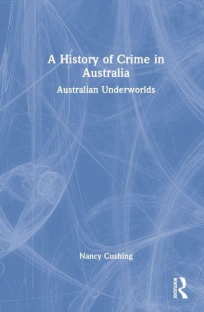 A History of Crime in Australia