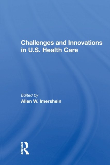 Challenges And Innovations In U.s. Health Care