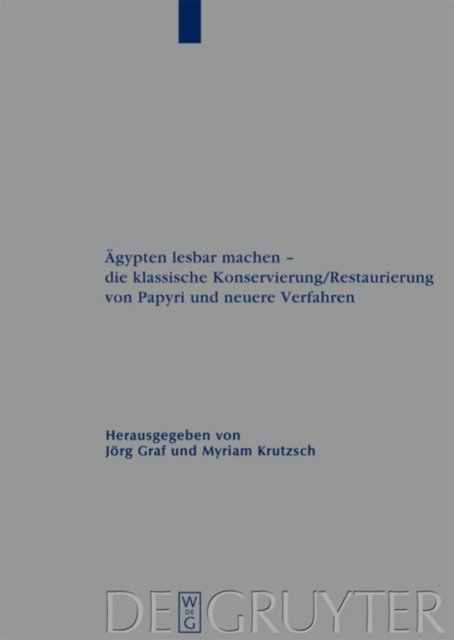 Agypten lesbar machen - die klassische Konservierung/Restaurierung von Papyri und neuere Verfahren