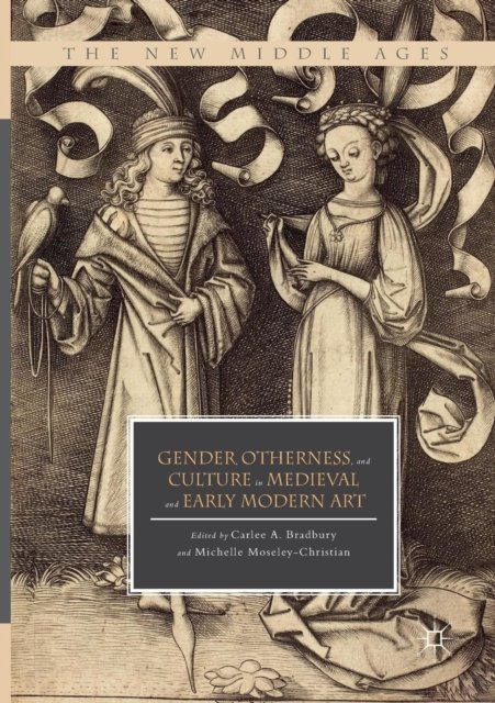 Gender, Otherness, and Culture in Medieval and Early Modern Art