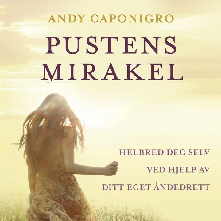 Pustens mirakel - helbred deg selv ved hjelp av ditt eget åndedrett