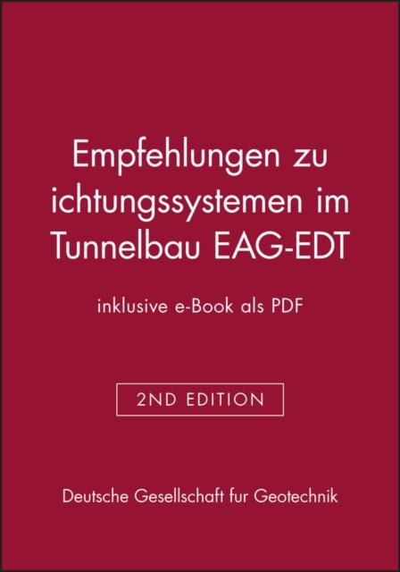 Empfehlungen zu Dichtungssystemen im Tunnelbau EAG–EDT 2e – (inklusive e–Book als PDF)