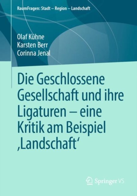 Die Geschlossene Gesellschaft und ihre Ligaturen - eine Kritik am Beispiel ‚Landschaft''