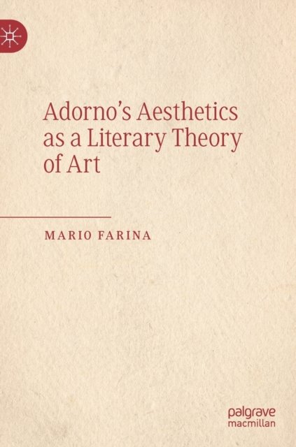 Adorno’s Aesthetics as a Literary Theory of Art