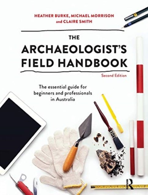 The Archaeologist''s Field Handbook