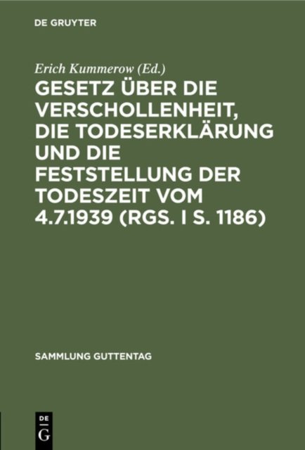 Gesetz Uber Die Verschollenheit, Die Todeserklarung Und Die Feststellung Der Todeszeit Vom 4.7.1939 (Rgs. I S. 1186)