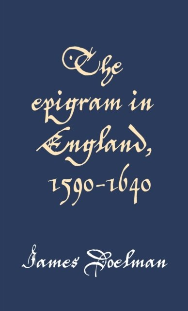 The Epigram in England, 1590–1640