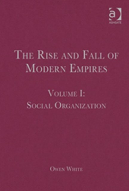 The Rise and Fall of Modern Empires, Volume I