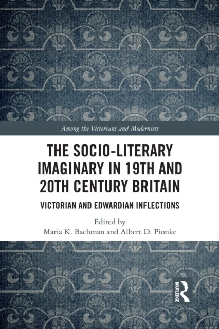 The Socio-Literary Imaginary in 19th and 20th Century Britain