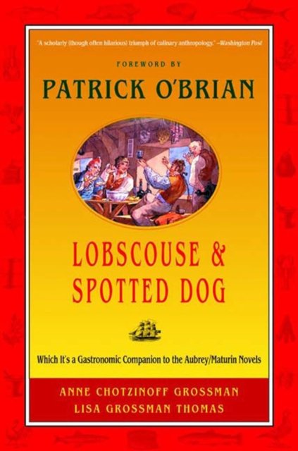 Lobscouse & Spotted Dog – Which it's a Gastronomic  Companion to the Aubrey/Maturin Novels