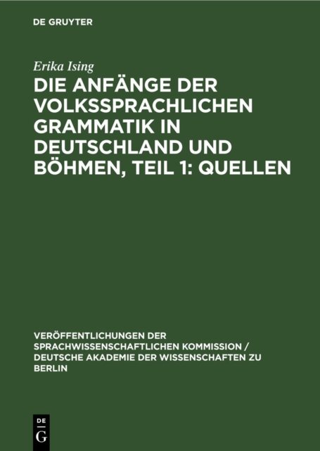 Die Anfange Der Volkssprachlichen Grammatik in Deutschland Und Bohmen, Teil 1: Quellen