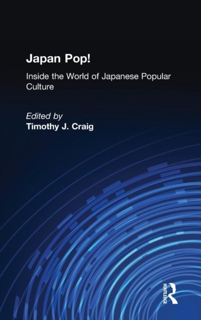 Japan Pop: Inside the World of Japanese Popular Culture