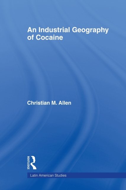 An Industrial Geography of Cocaine