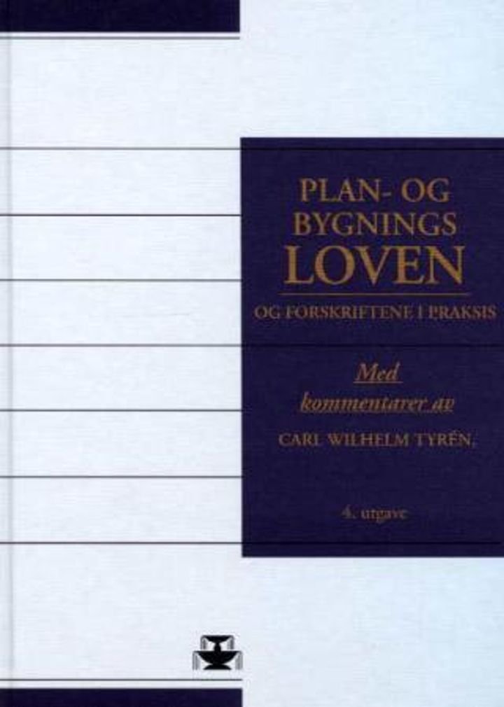 Plan- og bygningsloven og byggeforskriftene i praksis - med kommentarer : ajourført etter siste lovendring 28. juni 1996 nr. 55