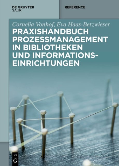 Praxishandbuch Prozessmanagement in Bibliotheken Und Informations- Einrichtungen
