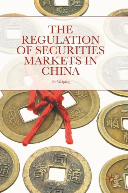 The Regulation of Securities Markets in China