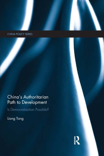 China''s Authoritarian Path to Development