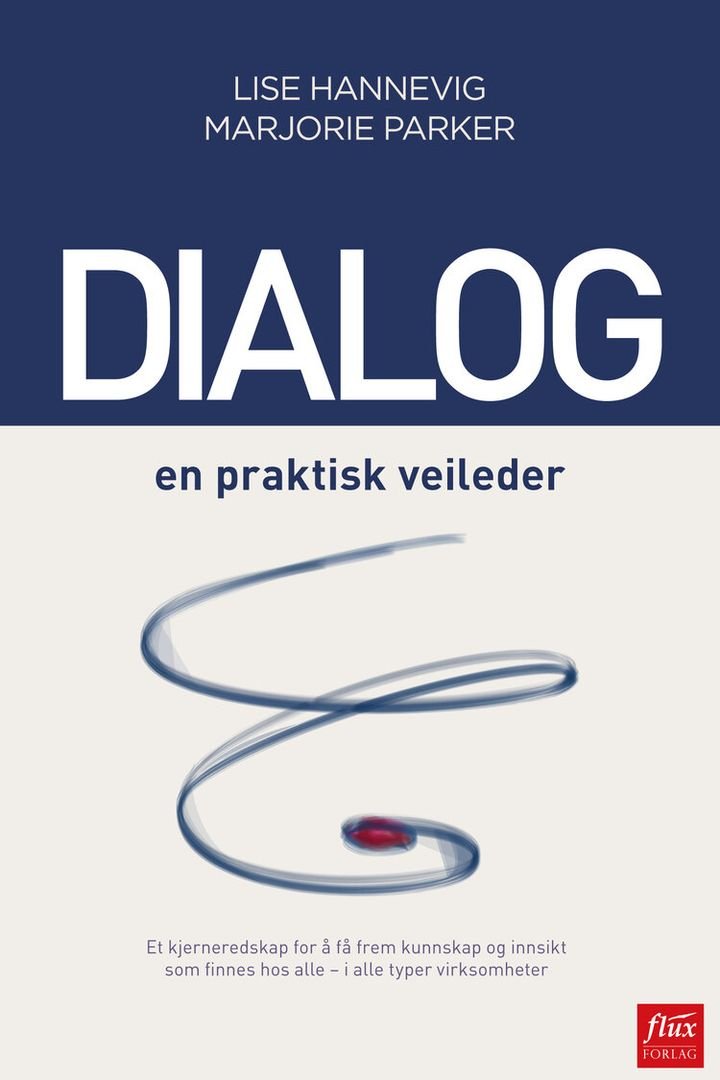 Dialog en praktisk veileder - et kjerneredskap for å få frem kunnskap og innsikt