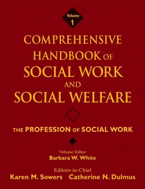 Comprehensive Handbook of Social Work and Social Welfare – The Profession of Social Work V1