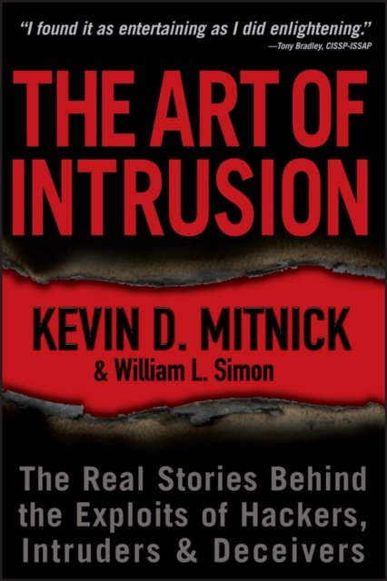The Art of Intrusion – The Real Stories Behind the  Exploits of Hackers, Intruders and Deceivers