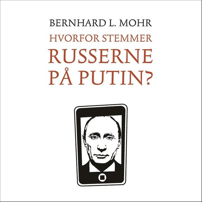 Hvorfor stemmer russerne på Putin?
