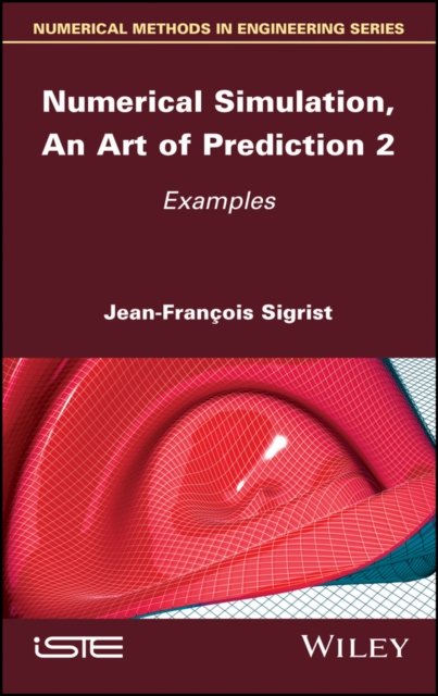 Numerical Simulation, An Art of Prediction – Volume 2 – Examples