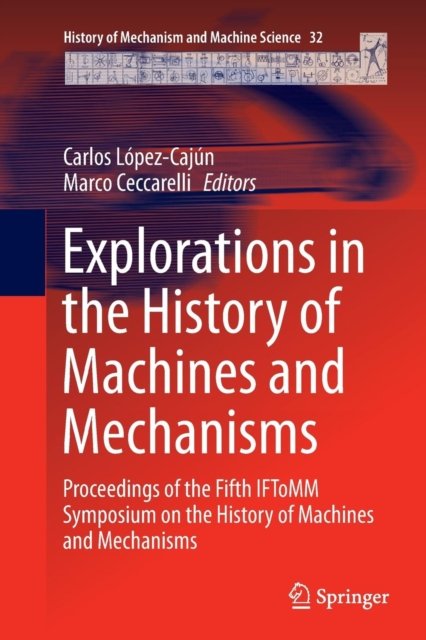 Explorations in the History of Machines and Mechanisms