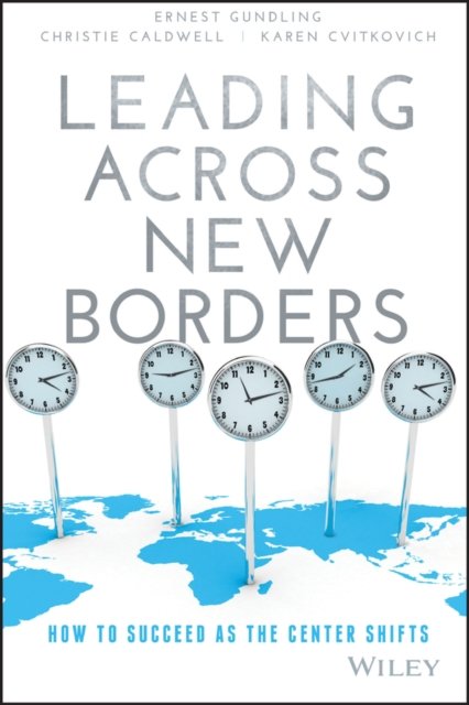 Leading Across New Borders – How to Succeed as the Center Shifts