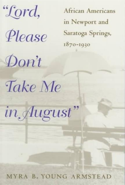 Lord, Please Don't Take Me in August