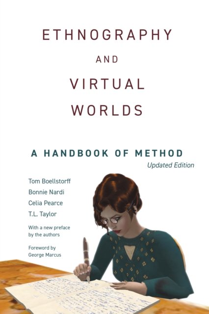 Ethnography and Virtual Worlds – A Handbook of Method, Updated Edition