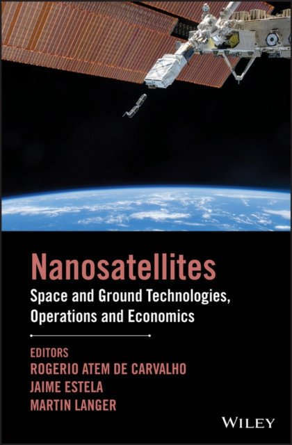 NanoSatellites – Space and Ground Technologies, Operations and Economics
