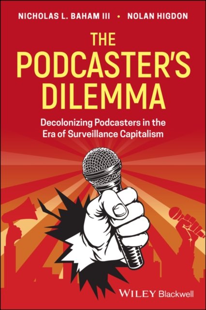 The Podcaster's Dilemma – Decolonizing Podcasters in the Era of Surveillance Capitalism