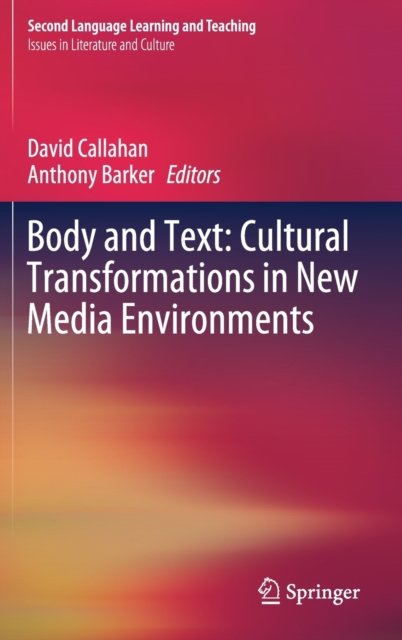 Body and Text: Cultural Transformations in New Media Environments