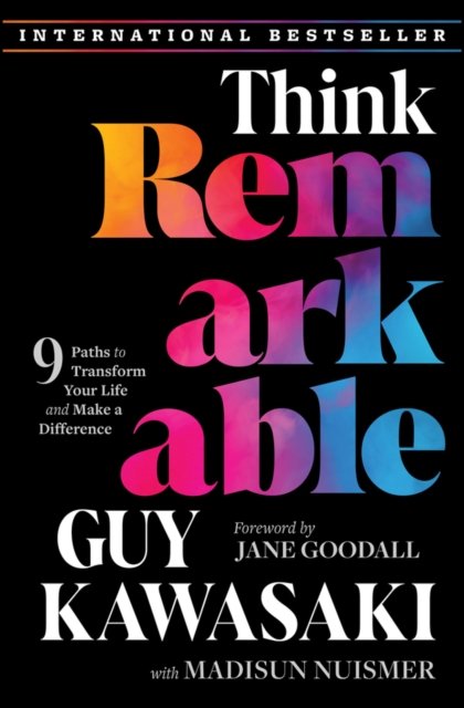 Think Remarkable – 9 Paths to Transform Your Life and Make a Difference