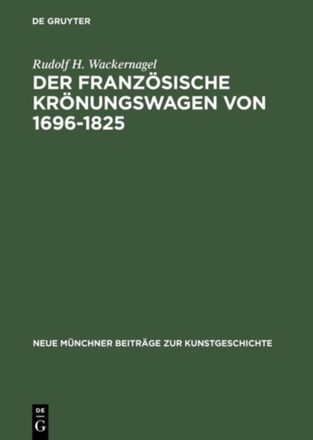 Der franzosische Kronungswagen von 1696-1825