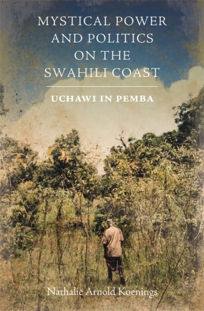 Mystical Power and Politics on the Swahili Coast