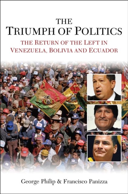 The Triumph of Politics – The Return of the Left in Venezuela, Bolivia and Ecuador