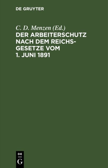 Arbeiterschutz nach dem Reichsgesetze vom 1. Juni 1891